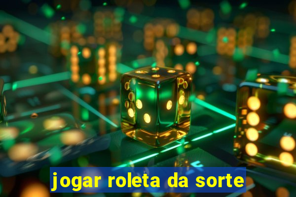 jogar roleta da sorte